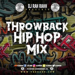 DJ RaH RahH - Throwback Hip Hop Mix