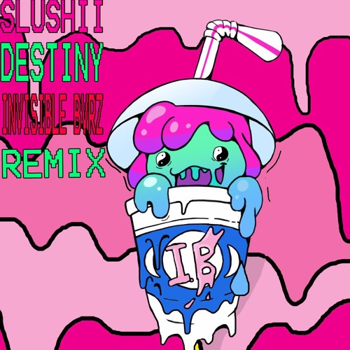 Slushii - Destiny (Invisible Bvrz Remix)