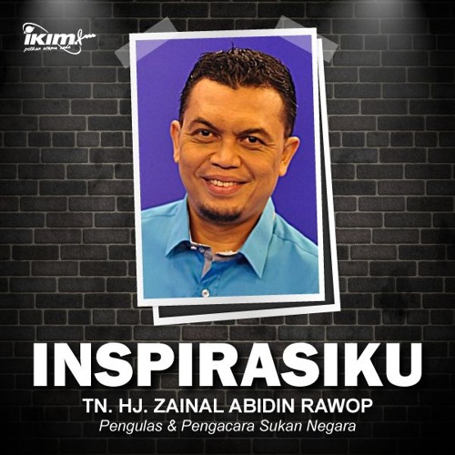 Stream INSPIRASIKU - TN. HJ. ZAINAL ABIDIN RAWOP by IKIM