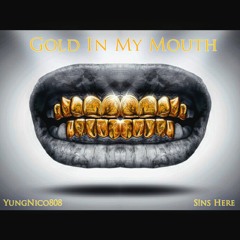 Gold In My Mouth Feat. S!ns Here (Prod. Godlike1029)