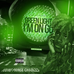 Young Prince Charles GreenLight Im On Go Clean