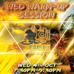 DJ Bairdy: Live Wed Warm-Up Session 04-10-17