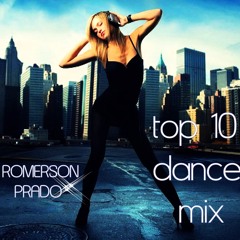 TOP 10 Dance Mix - DJ Romerson Prado
