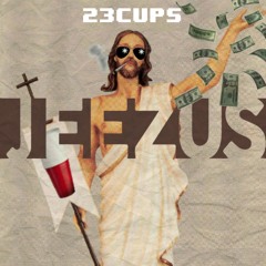 23CUPS | Jeezus [Prod. TheSci3nist]
