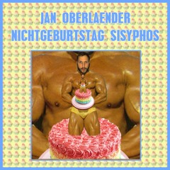 Jan Oberlaender | Nichtgeburtstag | Sisyphos
