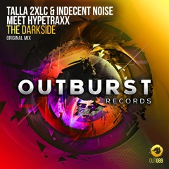 Talla 2XLC & Indecent Noise Meet Hypetraxx - The Darkside (Original Mix) [Outburst Records]