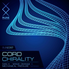 RUNE097: Cord — Chirality (Sergei Orange & Mechanical Pressure Remix) • PREVIEW