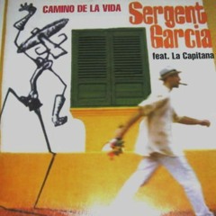 Sergent Garcia - Camino De La Vida (Cumbia Remix)
