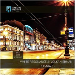 White Resonance, Volkan Erman - Rognia (A'Jerome Remix) [Massive Harmony Records] Out on 09.10.2017