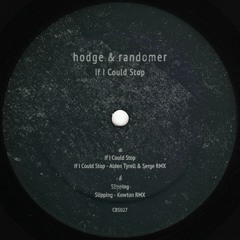 Hodge & Randomer - If I Could Stop (Tyrell & Serge + Kowton remixes) - Clone Basement Series 027