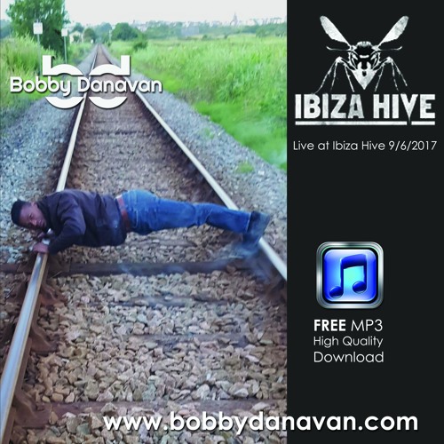 Bobby Danavan -Recorded  live at Ibiza Hive - 9th June 2017