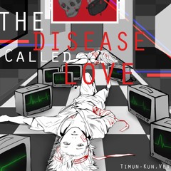 歌ってみた /  病名は愛だった『The Disease Called Love』【Timun-kun】