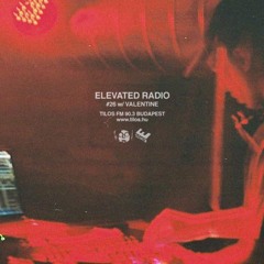 ELEVATED RADIO #26 w/ VALENTINE | TILOS FM 90.3 BUDAPEST