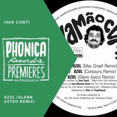 Phonica Premiere: Ivan Conti - Azul (Glenn Astro Remix) [FAR OUT RECORDINGS]