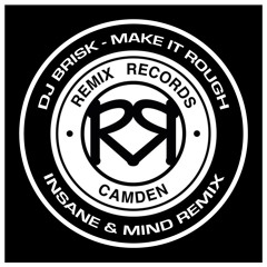 DJ Brisk - Make It Rough "Insane & Mind Remix" - Remix Records - FREE DOWNLOAD!!