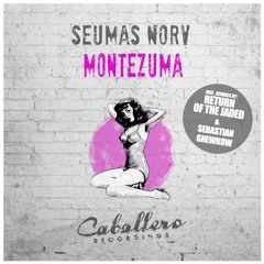 Seumas Norv - Montezuma (Return Of The Jaded Remix) Snippet