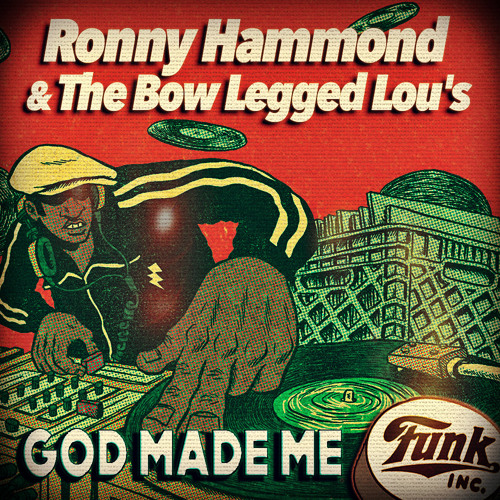 Ronny Hammond & The Bow Legged Lou's - God Made Me Funk Inc. (The Phunky Blessings) (FREE DL)