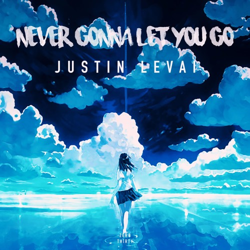 Justin Levai - Never Gonna Let You Go