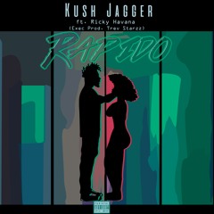 Rapido (Kush Jagger ft. Ricky Havana) (Remastered)