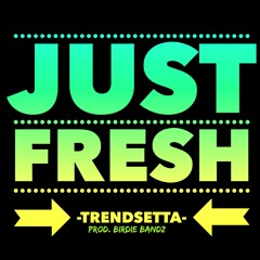 Just Fresh (Prod. Birdie Bandz)