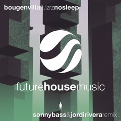 Bougenvilla ft. LZRZ - No Sleep (Sonny Bass & Jordi Rivera Remix)