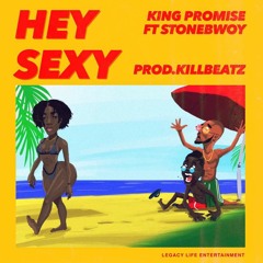King Promise Ft StoneBwoy - Hey Sexy [Prod By KillBeatz]