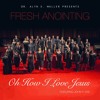 fresh-anointing-oh-how-i-love-jesus-ft-john-p-kee-the-bellamy-group
