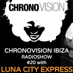 Chronovision Ibiza Radioshow #20 W  Luna City Express