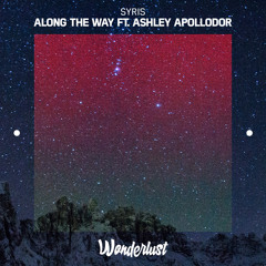 Syris - Along The Way ft. Ashley Apollodor