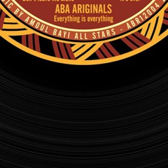 Aba Ariginals - Everything Is Everything