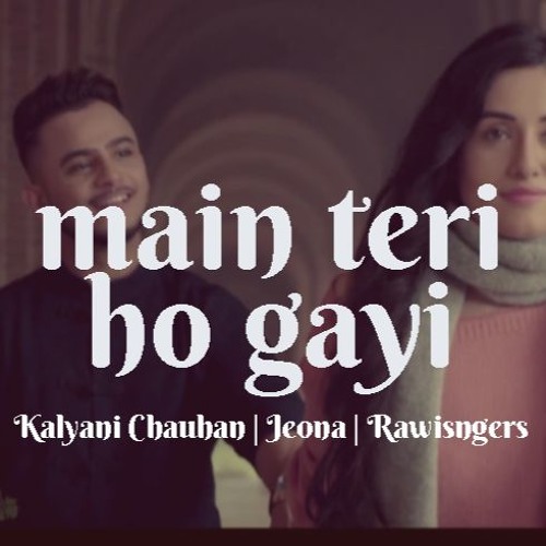 Main Teri Ho Gayi Female Version | Kalyani Chauhan | Jeona | Millind Gaba | Rawsingers