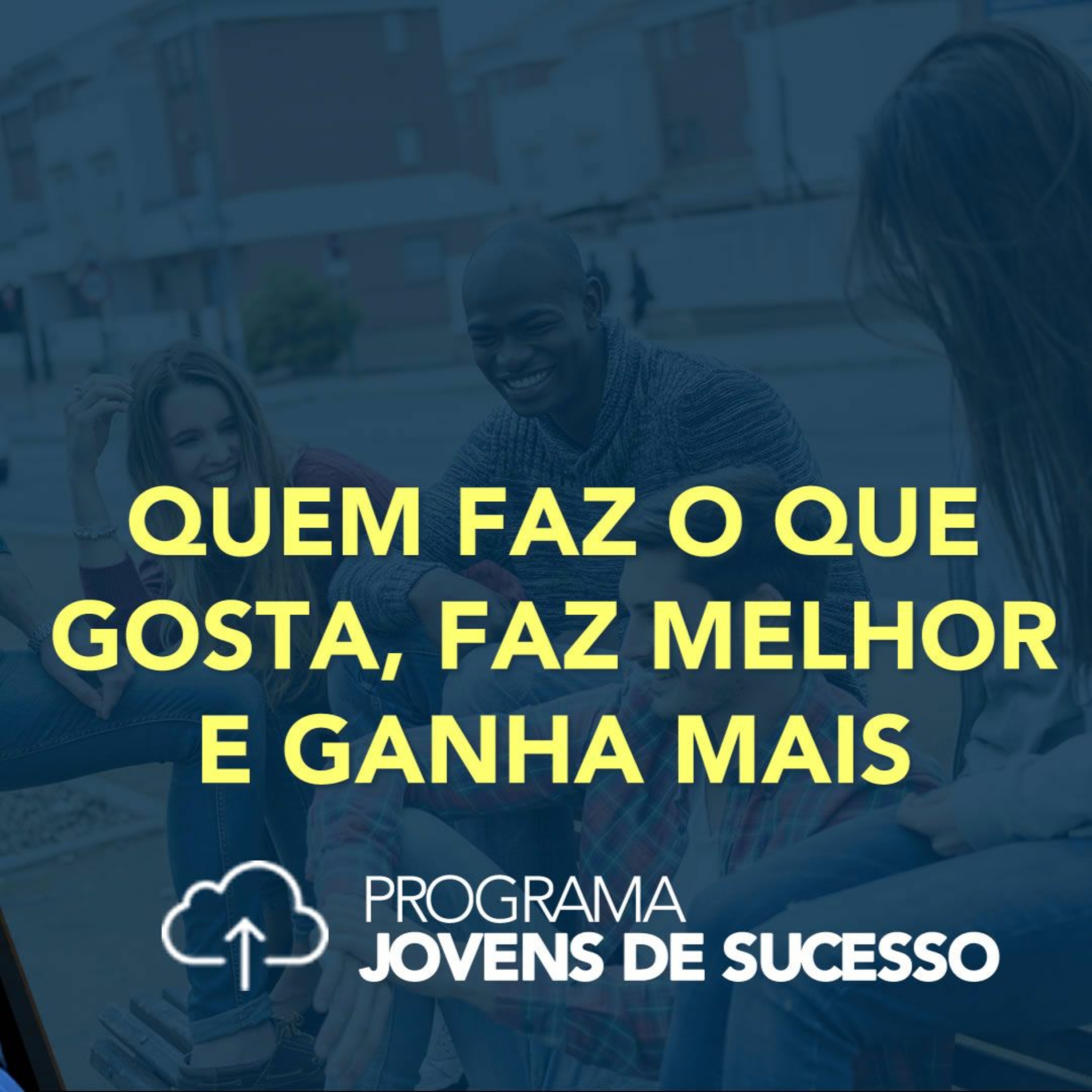 Quem Faz o Que gosta, Faz Melhor e Ganha Mais episode artwork