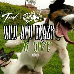 Trak x Keeng Cut "Wild and Crazy" produced by Seriously K 5ive