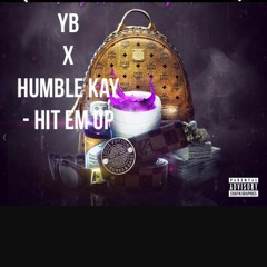 YB X HUMBLE KAY HIT EM UP