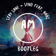 Stay Sane - SRNO feat. Naaz (AM arp Bootleg)