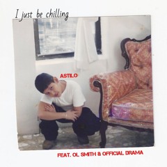 I Just Be Chilling (feat. Ol' Smith & OfficialDrama)(prod. JayLucas)
