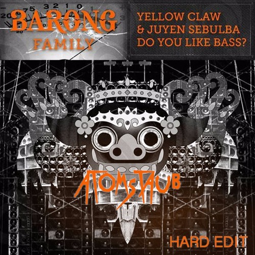 Yellow Claw & Juyen Sebulba – Do You Like Bass? (AtomStaub Hard Edit)