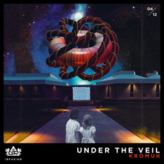 Kromuh - Under The Veil [Infusion 04 / 12]