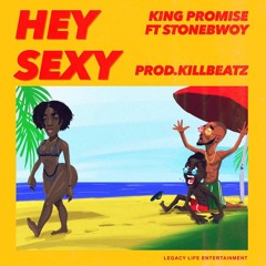 King Promise Ft. Stonebwoy - Hey Sexy (Prod. by Killbeatz)