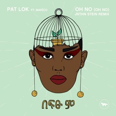 Pat Lok - Oh No Oh No (JNTHN STEIN Remix)feat Mar|Co