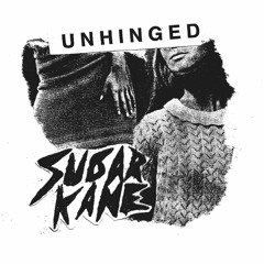 Sugarkane - Unhinged