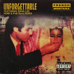 Homi The LoveGod ft. PnB ROCK - UNFORGETTABLE (French Montana & Swae Lee REMIX)