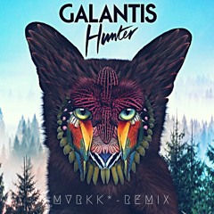 Galantis - Hunter (MVRKK* REMIX)