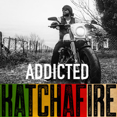 Katchafire - Addicted
