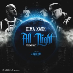 Dima Kash - All Night (feat. King Wayz) ()