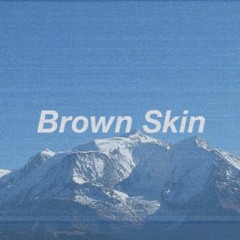 Brown Skin (Ft. Shiloh)