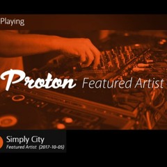 Simply City Featured Artist Mix For Proton October 2017