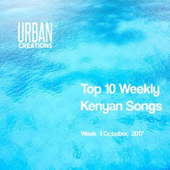 Top 10 Kenyan Weekly Songs October Week 1  2017