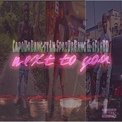 CapoDaBang ft LilSpazDaBang & 2FlyBD - Next To You