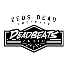 #015 Deadbeats Radio with Zeds Dead